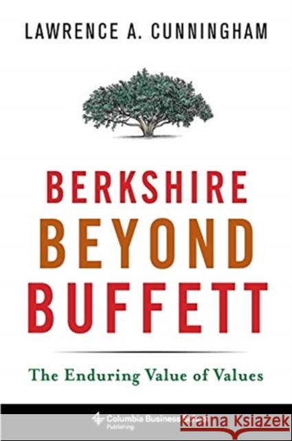 Berkshire Beyond Buffett: The Enduring Value of Values Lawrence Cunningham 9780231170055