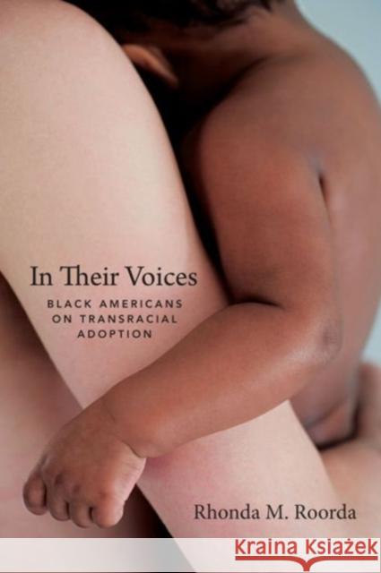 In Their Voices: Black Americans on Transracial Adoption Rhonda M. Roorda 9780231172202 Columbia University Press