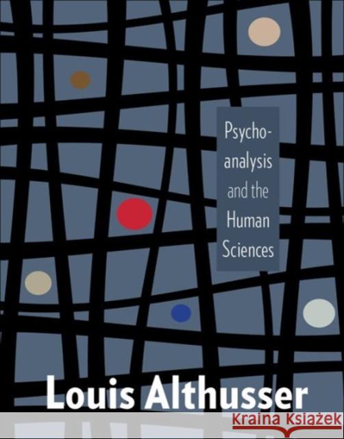 Psychoanalysis and the Human Sciences Louis Althusser Steven Rendall Pascale Gillot 9780231177641