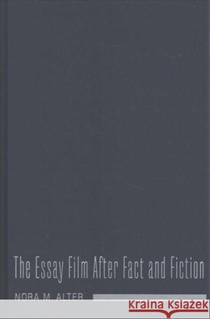 The Essay Film After Fact and Fiction Nora M. Alter 9780231178204 Columbia University Press