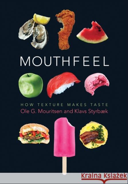 Mouthfeel: How Texture Makes Taste Ole Mouritsen Klavs Styrbaek Mariela Johansen 9780231180771 Columbia University Press