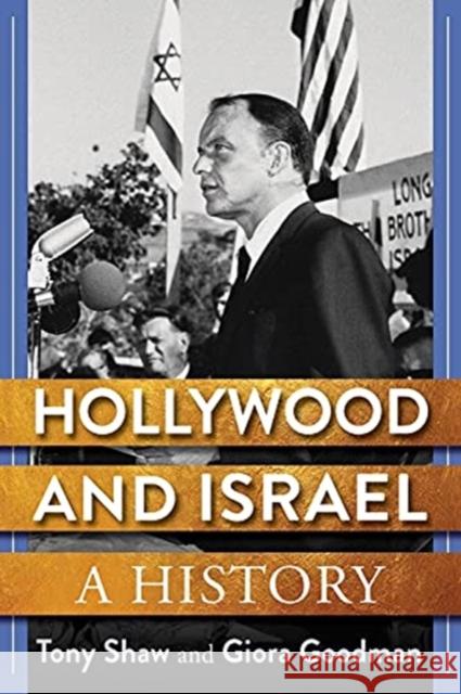 Hollywood and Israel: A History Anthony Shaw Giora Goodman 9780231183413