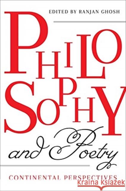 Philosophy and Poetry: Continental Perspectives Justin Clemens 9780231187381