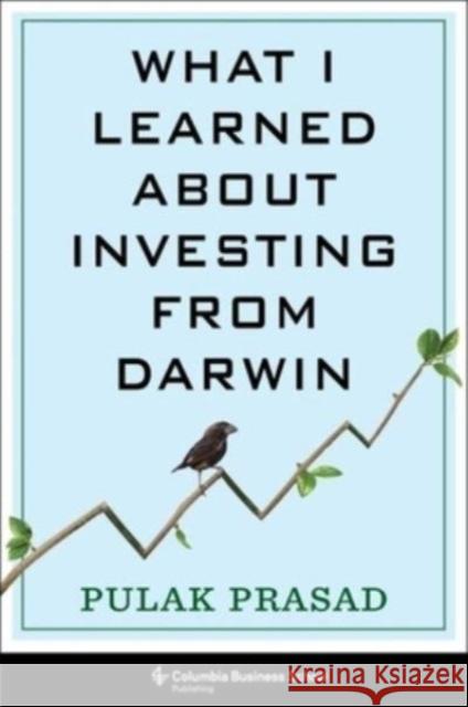 What I Learned about Investing from Darwin Prasad, Pulak 9780231203487