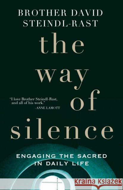 The Way of Silence: Engaging the Sacred in Daily Life Steindl-Rast, Br David 9780232533576