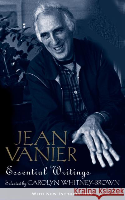 Jean Vanier: Essential Writings Jean Vanier, Carolyn Whitney-Brown 9780232534375