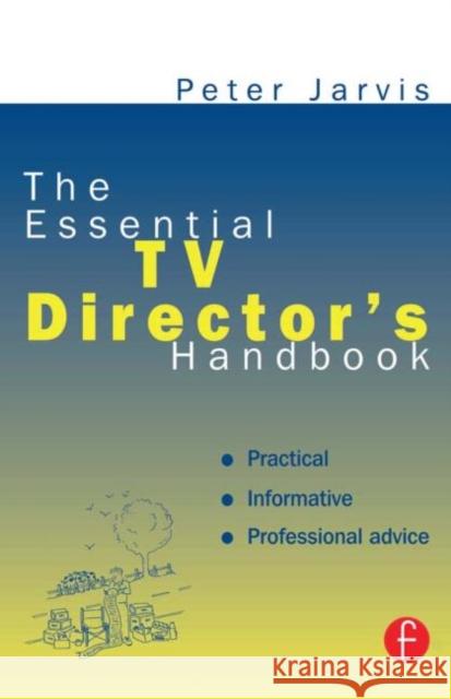 The Essential TV Director's Handbook Peter Jarvis 9780240515038 Focal Press
