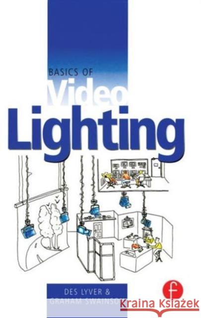 Basics of Video Lighting Des Lyver Lyver                                    Swainson 9780240515595 Focal Press