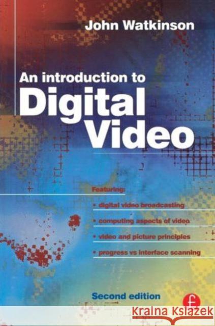 Introduction to Digital Video John Watkinson 9780240516370 Focal Press