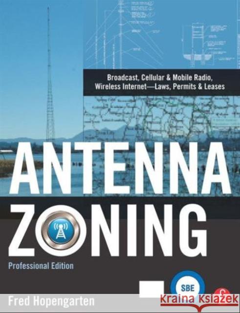 Antenna Zoning: Broadcast, Cellular & Mobile Radio, Wireless Internet--Laws, Permits & Leases [With CDROM] Hopengarten, Fred 9780240811123 0