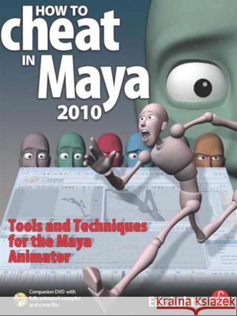 How to Cheat in Maya: Tools and Techniques for the Maya Animator [With DVD ROM] Luhta, Eric 9780240811888