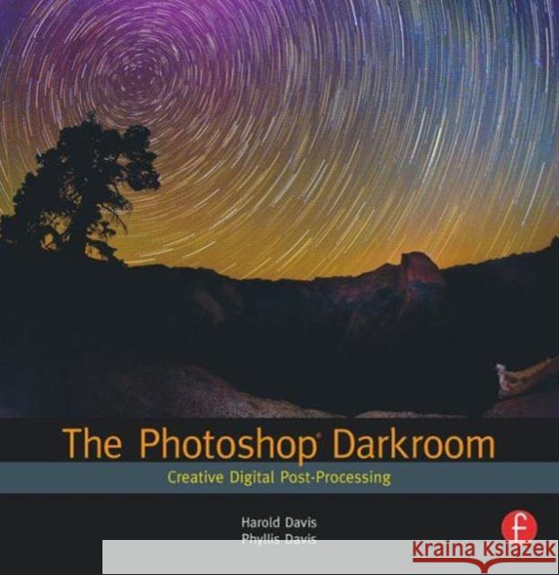 The Photoshop Darkroom: Creative Digital Post-Processing Davis, Harold 9780240812595