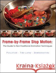 Frame-By-Frame Stop Motion: The Guide to Non-Traditional Animation Techniques Gasek, Tom 9780240817286