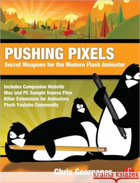 Pushing Pixels: Secret Weapons for the Modern Flash Animator Georgenes, Chris 9780240818436 FOCAL PRESS