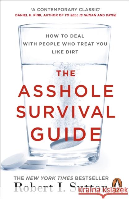 The Asshole Survival Guide: How to Deal with People Who Treat You Like Dirt Sutton, Robert I 9780241299005