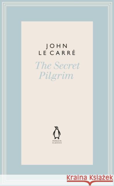The Secret Pilgrim John Le Carre 9780241337189