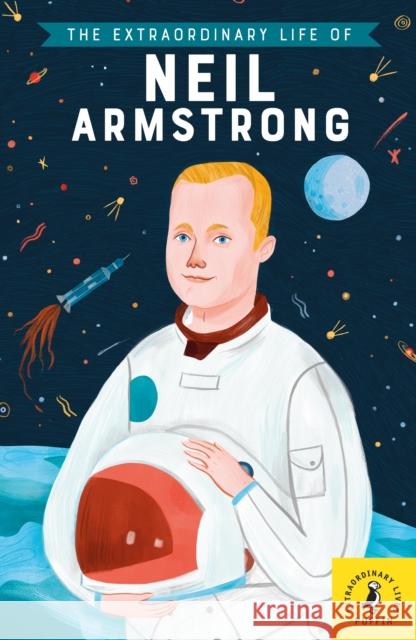 The Extraordinary Life of Neil Armstrong Howard Martin 9780241375426