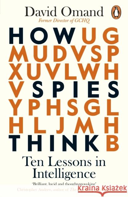 How Spies Think: Ten Lessons in Intelligence David Omand 9780241385197