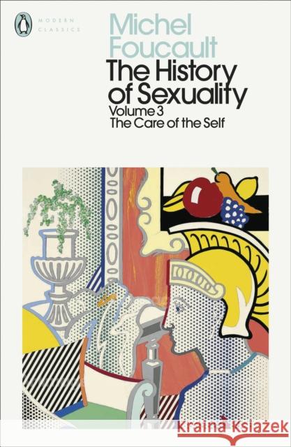 The History of Sexuality: 3: The Care of the Self Foucault Michel 9780241386002