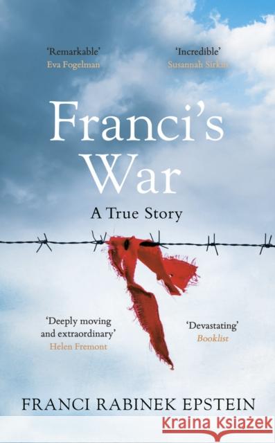 Franci's War: The incredible true story of one woman's survival of the Holocaust Franci Rabinek Epstein 9780241441046 Penguin Books Ltd