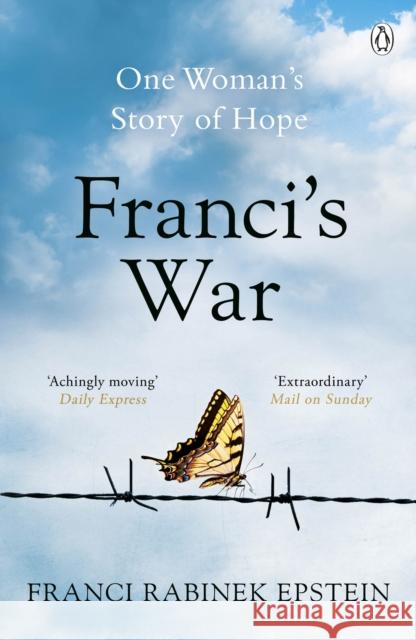 Franci's War: The incredible true story of one woman's survival of the Holocaust Franci Rabinek Epstein 9780241441060 Penguin Books Ltd