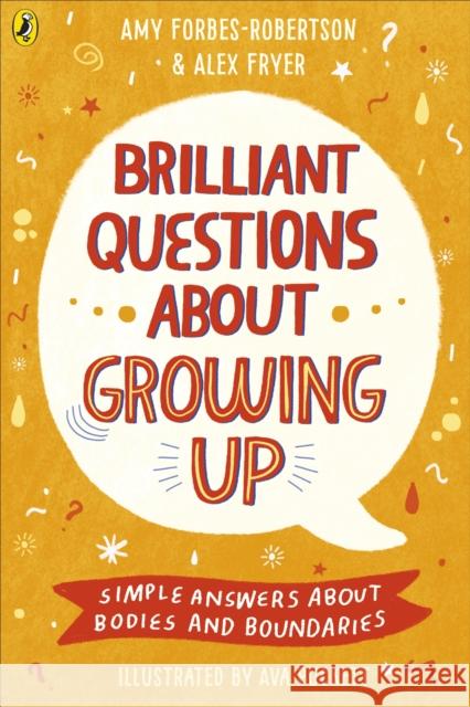 Brilliant Questions About Growing Up: Simple Answers About Bodies and Boundaries Alex Fryer 9780241447987 Penguin Random House Children's UK