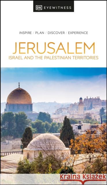 DK Eyewitness Jerusalem, Israel and the Palestinian Territories Dk Eyewitness 9780241462522 Dorling Kindersley Ltd