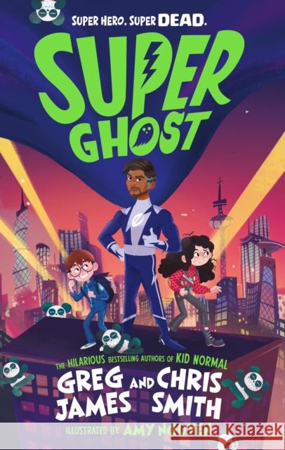 Super Ghost: From the hilarious bestselling authors of Kid Normal Chris Smith 9780241470534