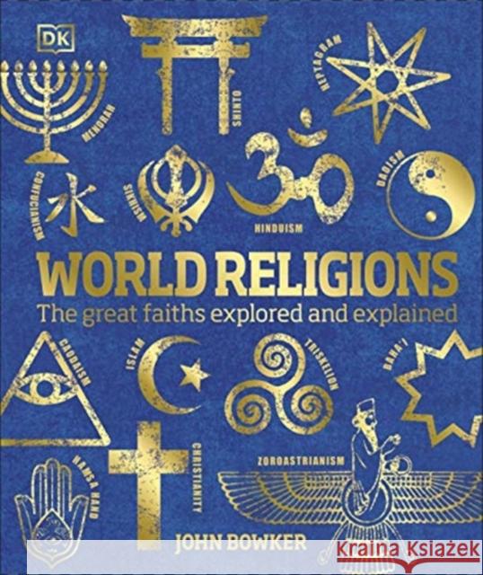 World Religions: The Great Faiths Explored and Explained John Bowker 9780241487389 Dorling Kindersley Ltd