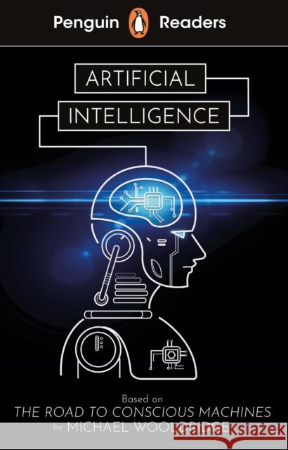 Penguin Readers Level 7: Artificial Intelligence (ELT Graded Reader) Wooldridge, Michael 9780241542606