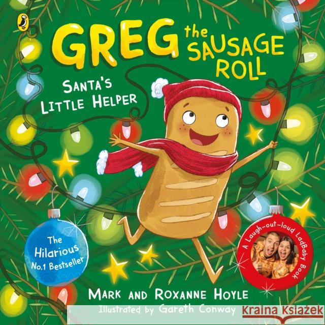 Greg the Sausage Roll: Santa's Little Helper: Discover the laugh out loud NO 1 Sunday Times bestselling series Roxanne Hoyle 9780241548349