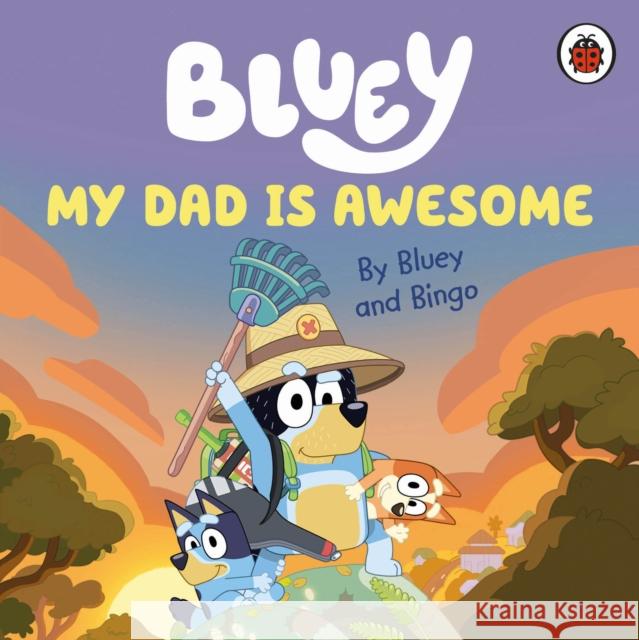 Bluey: My Dad Is Awesome Bluey 9780241550670