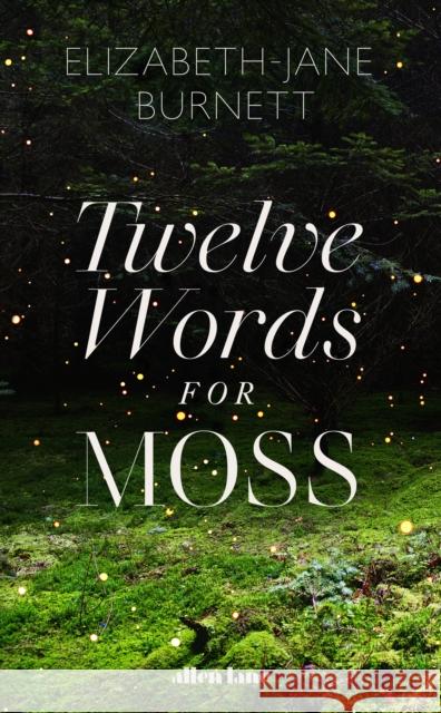 Twelve Words for Moss Elizabeth-Jane Burnett 9780241556832 Penguin Books Ltd