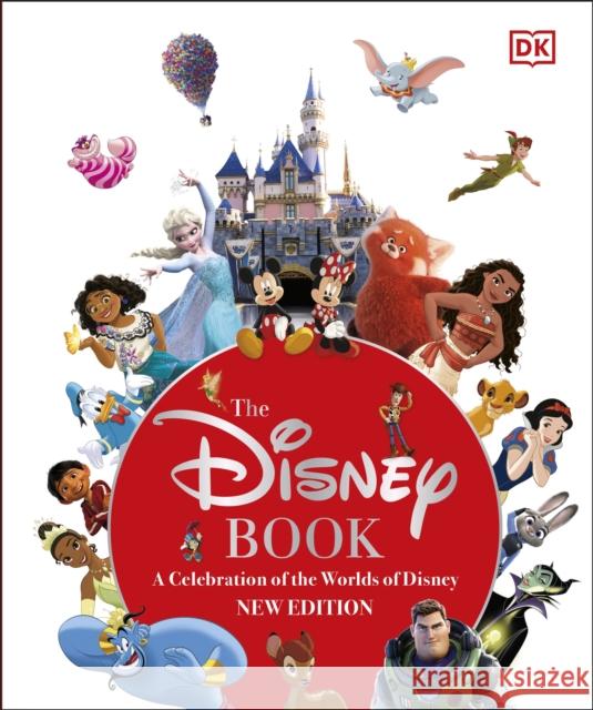 The Disney Book New Edition: A Celebration of the World of Disney: Centenary Edition Tracey Miller-Zarneke 9780241573686