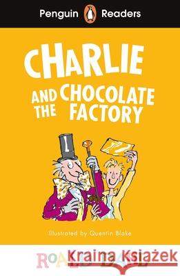 Penguin Readers Level 3: Roald Dahl Charlie and the Chocolate Factory (ELT Graded Reader) Roald Dahl 9780241610862