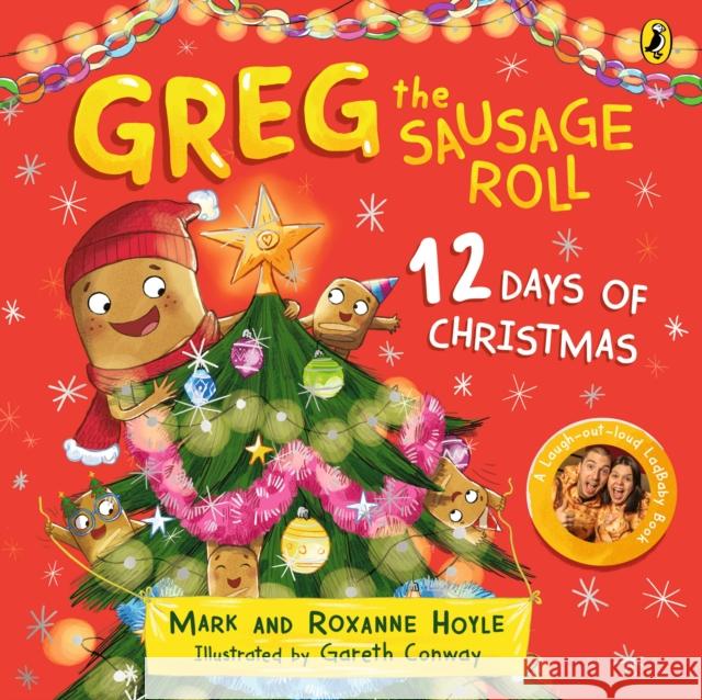 Greg the Sausage Roll: 12 Days of Christmas: Discover the laugh out loud NO 1 Sunday Times bestselling series Roxanne Hoyle 9780241675540