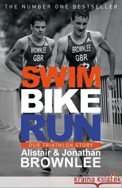 Swim, Bike, Run: Our Triathlon Story Alistair Jonathan Brownlee 9780241965849 Penguin Books Ltd