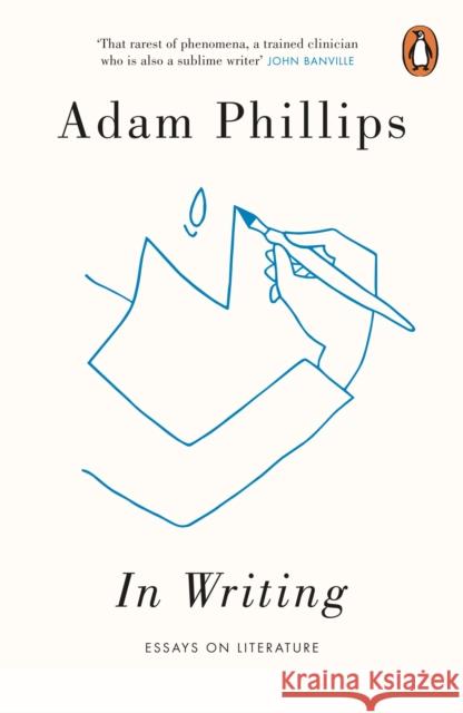 In Writing Adam Phillips 9780241979235 Penguin Books Ltd