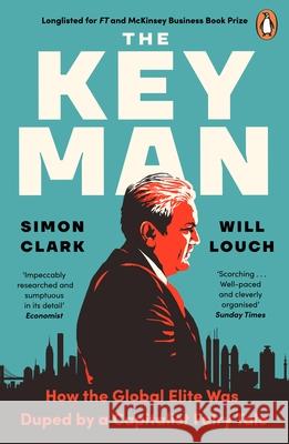 The Key Man: How the Global Elite Was Duped by a Capitalist Fairy Tale Will Louch 9780241988947