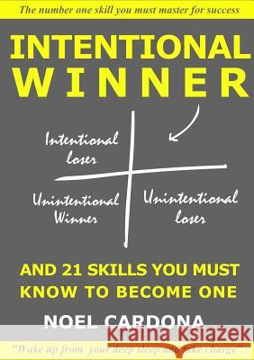 Intentional Winner. And 21 skills you must master to become one Noel Cardona 9780244156428