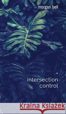 Intersection Control: Collected Works Morgan Bell Morgan Bell Morgan Bell 9780244353926 Morgan Bell
