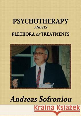 Psychotherapy and Its Plethora of Treatments Andreas Sofroniou 9780244392345