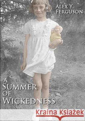 A Summer of Wickedness Alex Y. Ferguson 9780244857615