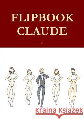 Flipbook Claude C. F 9780244994105 Lulu.com