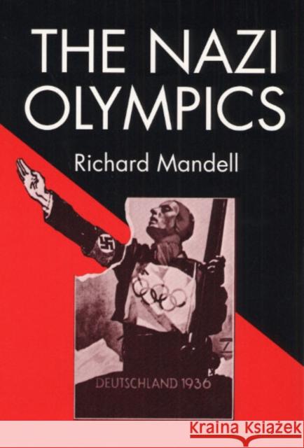 The Nazi Olympics Richard D. Mandell 9780252013256 University of Illinois Press