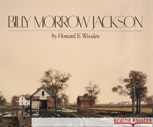 Billy Morrow Jackson: Interpretations of Time and Light Wooden, Howard E. 9780252017353 University of Illinois Press