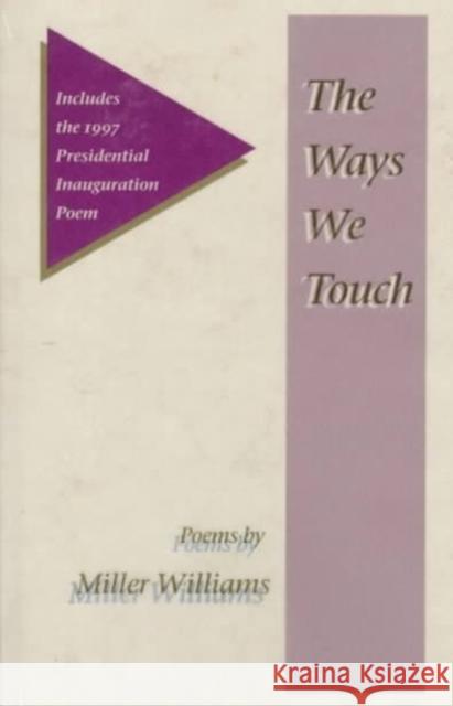 The Ways We Touch: Poems Miller Williams 9780252023620 University of Illinois Press