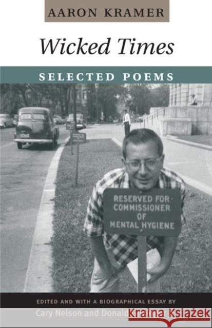 Wicked Times: Selected Poems Aaron Kramer Cary Nelson Donald, Jr. Gilzinger 9780252029189 University of Illinois Press
