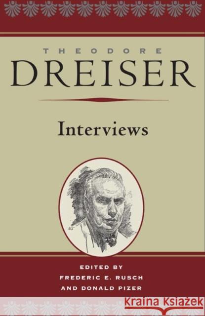 Theodore Dreiser: Interviews Frederic E. Rusch Donald Pizer 9780252029431 University of Illinois Press