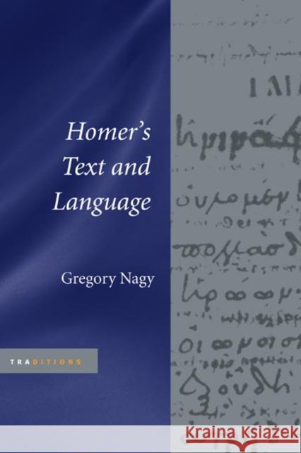 Homer's Text and Language Gregory Nagy 9780252029837 University of Illinois Press